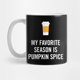 My Favorite Season is Pumpkin Spice Mug